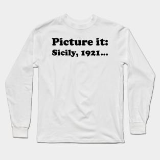 Picture it, Sicily, 1921 (Black) Long Sleeve T-Shirt